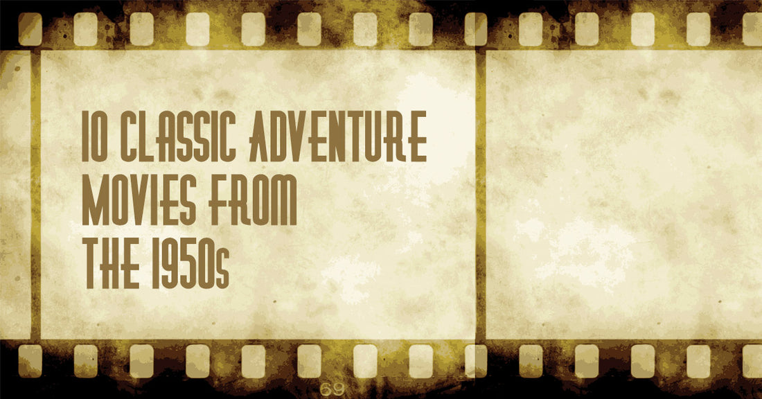 10 Classic Adventure Movies from the 1950s