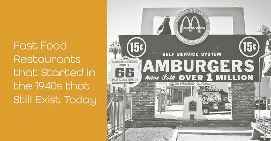 4 Fast Food Restaurants Started in the 1940s that Still Exist Today